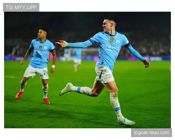 福登在曼城体系中的角色被放大如何体现 福登在曼城体系中的角色被放大如何体现